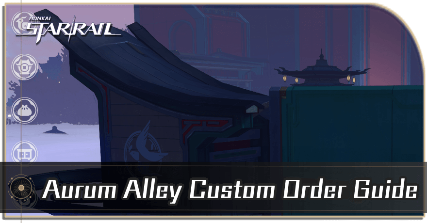 Honkai Star Rail - Aurum Alley Custom Order Guide