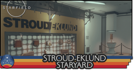 Starfield - Stround-Eklund Staryard Location Guide