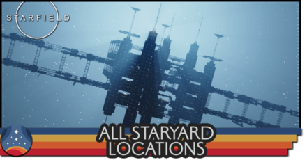 Starfield - All Staryard Locations
