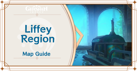 Liffey Region Map Guide | Genshin Impact｜Game8