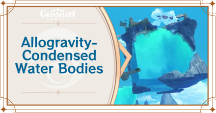 Genshin Impact Allogravity Condensed Water Bodies