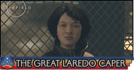 Starfield - The Great Laredo Caper