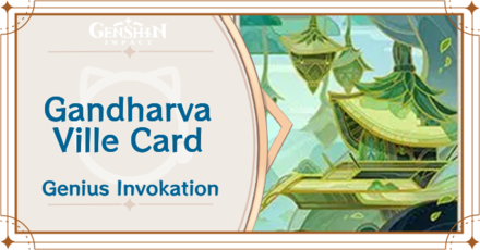 Genshin Impact - Gandharva Ville Card Guide