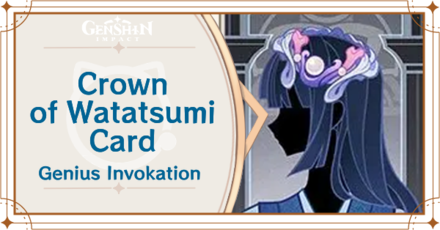 Genshin Impact - Crown of Watatsumi Card Guide