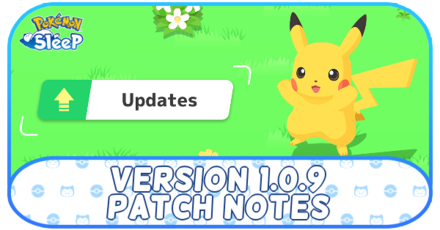 Pokemon Sleep - Version 1.0.9 Patch Notes