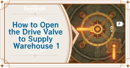 Genshin Impact - How to Open the Drive Valve to Open Access to Supply Warehouse 1