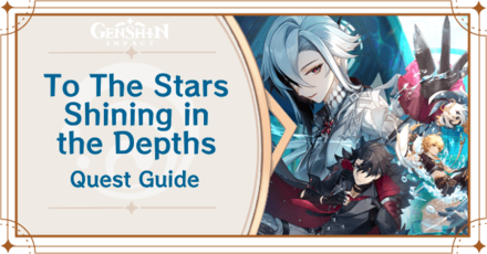 Genshin Impact - To The Starts Shining in the Depths Quest Guide