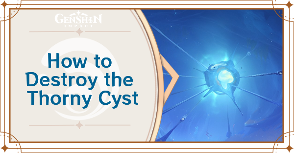 Genshin Impact - How to Destroy the Thorny Cyst