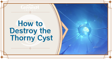 Genshin Impact - How to Destroy the Thorny Cyst