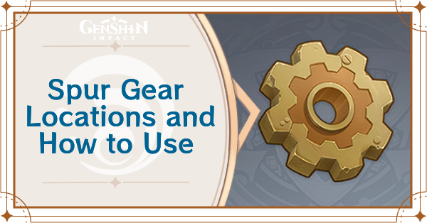 Genshin Impact - Spur Gear Locations and How to Use