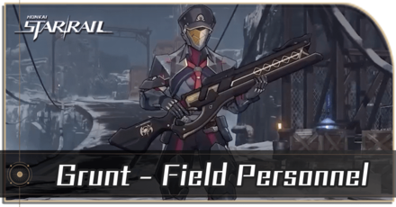 Honkai Star Rail - Grunt - Field Personnel Enemy Guide
