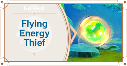 Genshin Impact - Flying Energy Thief Guide