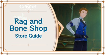 Rag and Bone Shop Guide | Genshin Impact｜Game8