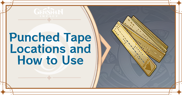 Genshin - Punched Tape Locations and How to Use