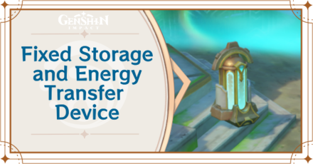 Genshin - Fixed Storage and Energy Transfer Device