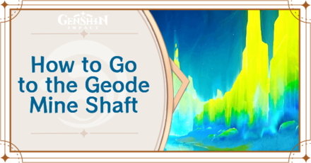 Genshin Impact - How to Go to the Geode Mine Shaft