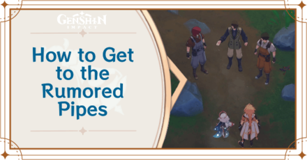 Genshin Impact - How to Get to the Rumored Pipes