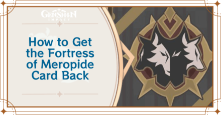 Genshin Impact - How to Get the Fortress of Meropide Card Back