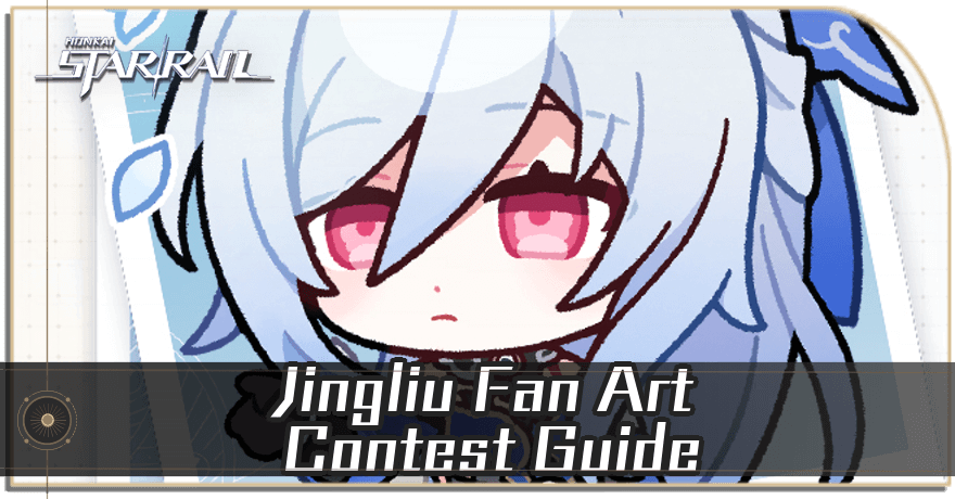 Jingliu Fan Art Contest Guide | Honkai: Star Rail｜Game8