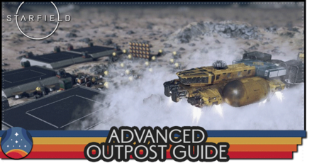 Starfield - Advanced Outpost Guide
