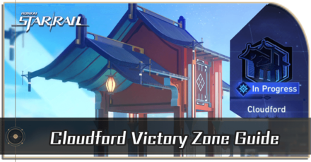 Honkai Star Rail - Cloudford Victory Zone Guide