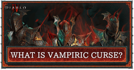 Diablo 4 (D4) - What Is Vampiric Curse? Top Banner