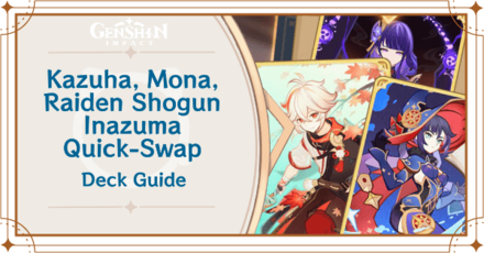 Genshin - Mona, Kaedehara Kazuha, and Raiden Shogun, Inazuma Quick-Swap Deck Deck Build and How to Play