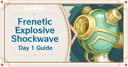 Genshin - Frenetic Explosive Shockwave Day 1 Guide