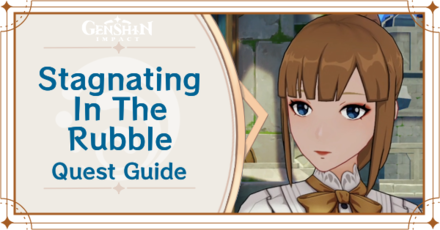 Genshin Impact - Stagnating In The Rubble Quest Guide