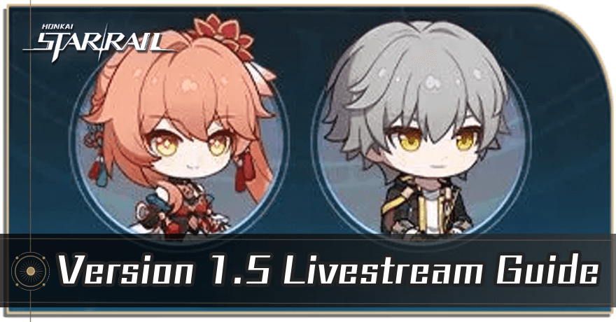 Honkai Star Rail - 1.5 Livestream Release Date and Summary Guide