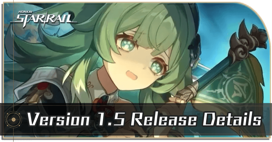 Honkai Star Rail - Version 1.5 Banners, Release Date, and Details