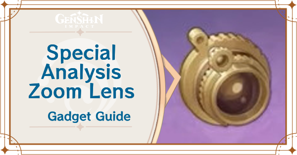 Genshin - Special Analysis Zoom Lens Gadget Guide