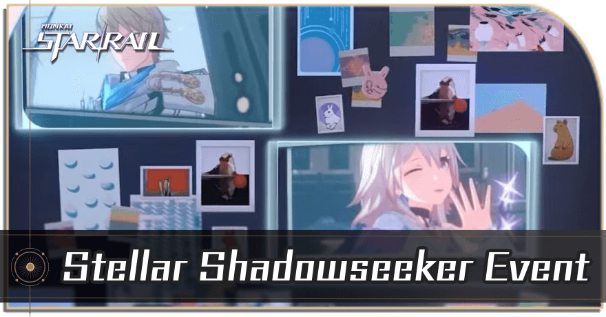 Honkai Star Rail - Stellar Shadowseeker Event Guide