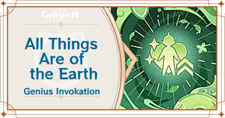Genshin Impact - All Things Are of the Earth Card Guide