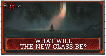 Diablo 4 - What Will the New Class Be