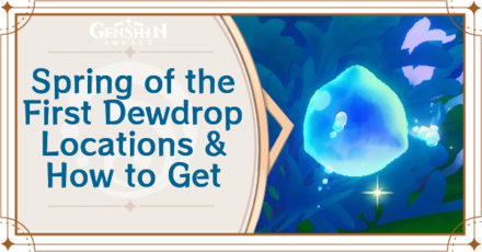 Genshin Impact - Spring of the First Dewdrop Locations and How to Get