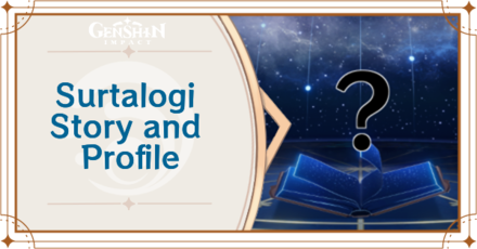 Genshin Impact - Surtalogi Story and Profile