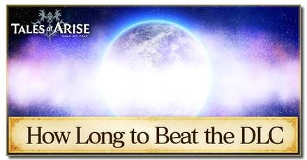 Tales of Arise - How Long to Beat Beyond the Dawn DLC