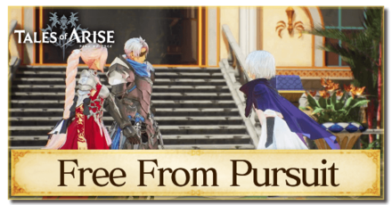 Tales of Arise - Free From Pursuit Walkthrough