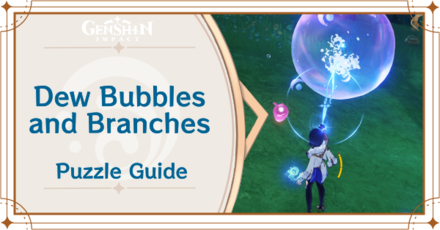 How to Solve Dew Bubbles and Branches | Genshin Impact｜Game8