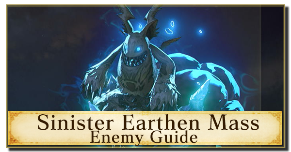 Sinister Earthen Mass Enemy Guide