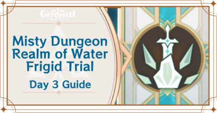 Genshin Impact - Misty Dungeon Realm of Water Frigid Trial Day 3 Guide