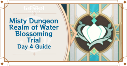 Genshin Impact - Misty Dungeon Realm of Water Blossoming Trial Day 4 Guide