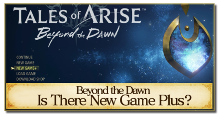 Tales of Arise - Is There New Game Plus iin Beyond the Dawn DLC?