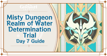 Genshin Impact - Misty Dungeon Realm of Water Determination Trial Day 7 Guide