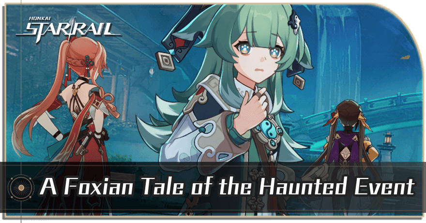 Honkai Star Rail - A Foxian Tale of the Haunted Event Guide