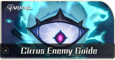 Honkai Star Rail - Cirrus Enemy Guide
