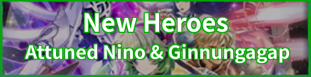 New Heroes (Attuned Nino & Ginnungagap) Banner