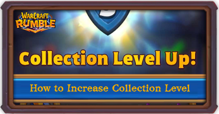 Warcraft Rumble - How to Increase Collection Level