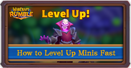 Warcraft Rumble How to Level Up Minis Fast